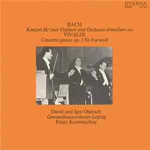 Bach, Vivaldi, David Und Igor Oistrach, Gewandhausorchester Leipzig, Franz Konwitschny - Konzert Für Zwei Violinen Und Orchester D-moll BWV 1043 / Concerto Grosso Op. 3 Nr. 8 A-moll mp3