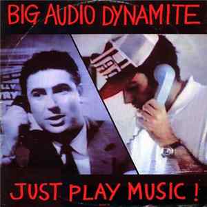 Big Audio Dynamite - Just Play Music! mp3