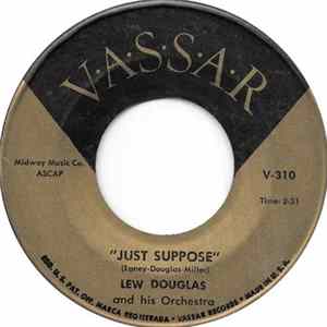 Lew Douglas And His Orchestra - Just Suppose mp3