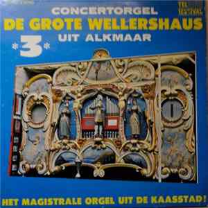 De Grote Wellershaus - Het Magistrale Orgel Uit De Kaasstad mp3
