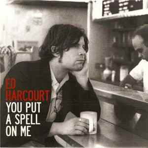 Ed Harcourt - You Put A Spell On Me mp3