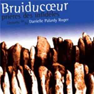 Danielle Palardy Roger - Bruiducœur, Prières Des Infidèles mp3