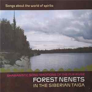 Various - Songs About The World Of Spirits: Shamanistic Song Traditions Of The Pur River Forest Nenets In The Siberian Taiga mp3