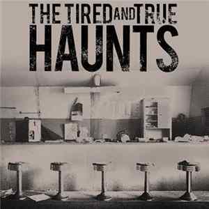 The Tired And True - Haunts mp3
