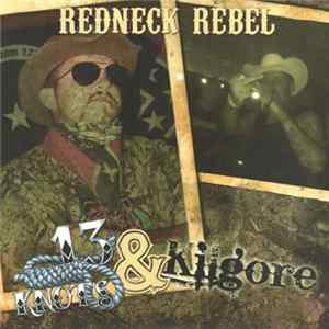 13 Knots & Kilgore - Redneck Rebel mp3