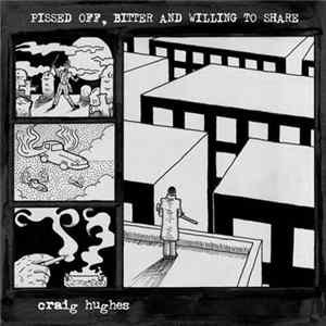 Craig Hughes - Pissed Off, Bitter And Willing To Share mp3