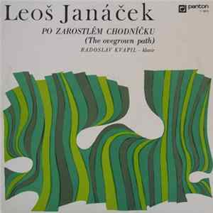 Leoš Janáček, Radoslav Kvapil - Po Zarostlém Chodníčku = The Overgrown Path mp3