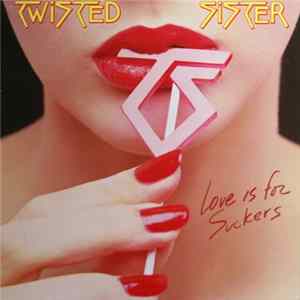 Twisted Sister - Love Is For Suckers mp3
