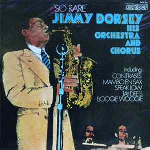 Jimmy Dorsey, His Orchestra & Chorus - So Rare mp3