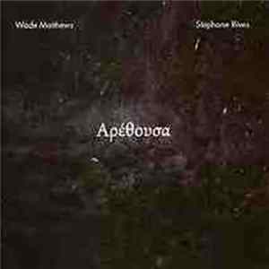 Wade Matthews / Stéphane Rives - Arethusa mp3