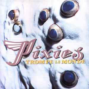 Pixies - Trompe Le Monde mp3