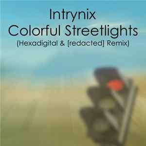 Intrynix - Colorful Streetlights (Hexadigital & [redacted] Remix) mp3