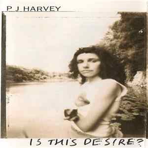PJ Harvey - Is This Desire? mp3