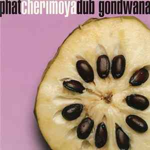 Gondwana - Phat Cherimoya Dub mp3