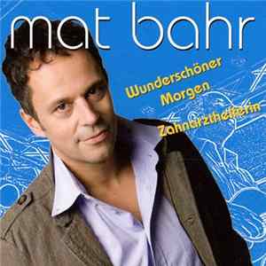 Mat Bahr - Wunderschöner Morgen / Zahnarzthelferin mp3