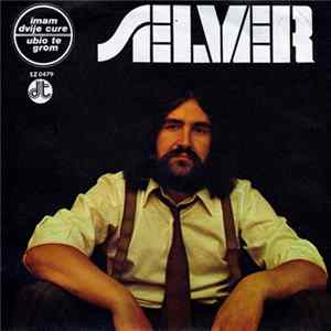 Selver - Imam Dvije Cure / Ubio Te Grom mp3