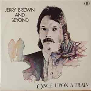 Jerry Brown And Beyond - Once Upon A Train mp3