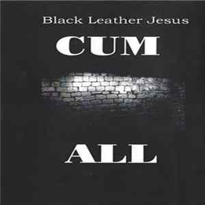 Black Leather Jesus - Cum All mp3