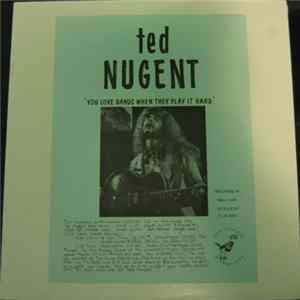 Ted Nugent - You Love Bands When They Play It Hard mp3