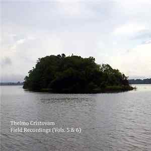 Thelmo Cristovam - Field Recordings (Vols. 5 & 6) mp3