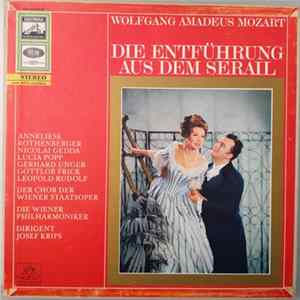 Wolfgang Amadeus Mozart - Anneliese Rothenberger, Nicolai Gedda, Lucia Popp, Gerhard Unger, Gottlob Frick - Der Chor Der Wiener Staatsoper, Wiener Philharmoniker - Josef Krips - Die Entführung Aus Dem Serail mp3