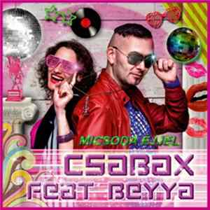 Csabax Feat. Beyya - Micsoda Ejjel mp3
