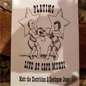 Matt The Electrician, Southpaw Jones - Playing Live At The Cafe Mundi mp3