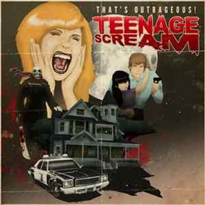 That's Outrageous! - Teenage Scream mp3