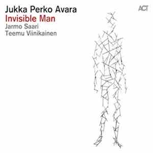 Jukka Perko Avara - Invisible Man mp3