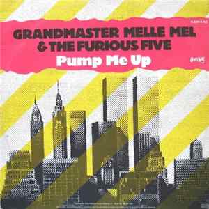Grandmaster Melle Mel & The Furious Five - Pump Me Up mp3