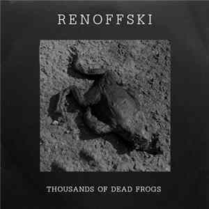Renoffski - Thousands Of Dead Frogs mp3