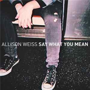 Allison Weiss - Say What You Mean mp3