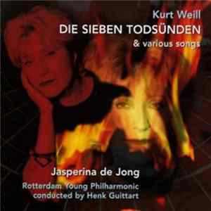 Kurt Weill, Jasperina De Jong, Henk Guittart, Rotterdam Young Philharmonic - Die Sieben Todsünden & Various Songs mp3