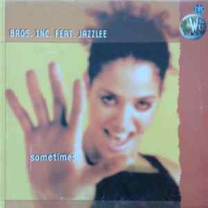 Bros. Inc. Feat. Jazzlee - Sometimes mp3