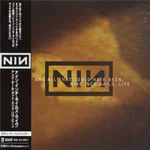 Nine Inch Nails - And All That Could Have Been (Live) mp3