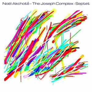 Noël Akchoté - The Joseph Complex : Septet mp3