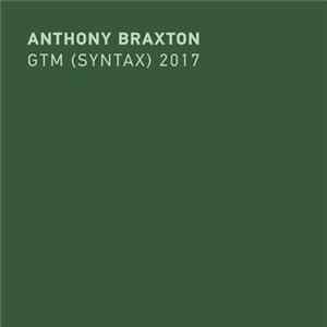 Anthony Braxton - GTM (Syntax) 2017 mp3