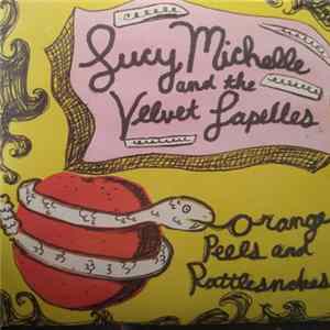 Lucy Michelle & The Velvet Lapelles - Orange Peels And Rattlesnakes mp3