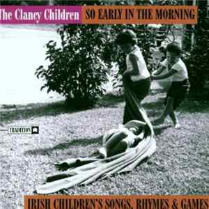 The Clancy Children - So Early In The Morning: Irish Children's Songs Rhymes & Games mp3