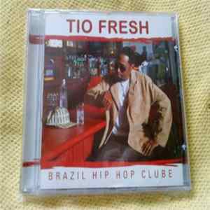 Tio Fresh - Brazil Hip Hop Clube mp3