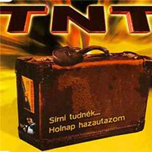 TNT - Sirni Tudnék... / Holnap Hazautazom mp3