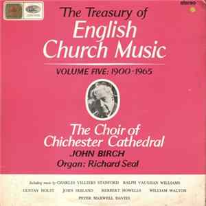The Choir Of Chichester Cathedral, John Birch, Richard Seal - The Treasury Of English Church Music Volume Five: 1900-1965 mp3