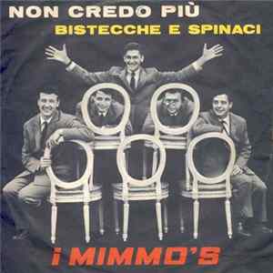 I Mimmo's - Non Credo Più / Bistecche E Spinaci mp3