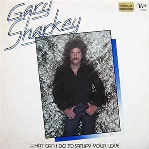 Gary Sharkey - What Can I Do To Satisfy Your Love mp3