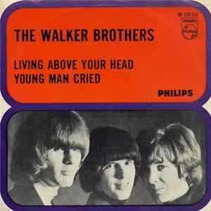 The Walker Brothers - Living Above Your Head / Young Man Cried mp3