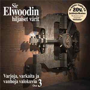 Sir Elwoodin Hiljaiset Värit - Varjoja, Varkaita Ja Vanhoja Valokuvia Osa 3 mp3