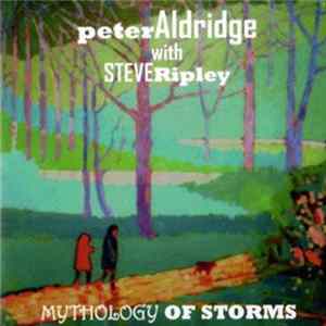 Peter Aldridge With Steve Ripley - Mythology Of Storms mp3