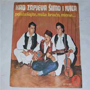 Šimo Žepić, Ivo Grgić I Ćazim Šehović - Kad Zapjeva Šimo I Ivica - Poslušajte, Mila Braćo, Mene... mp3