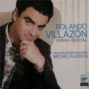 Rolando Villazón, Michel Plasson, Münchner Rundfunkorchester - Opera Recital mp3