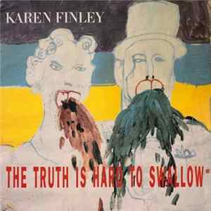 Karen Finley - The Truth Is Hard To Swallow mp3